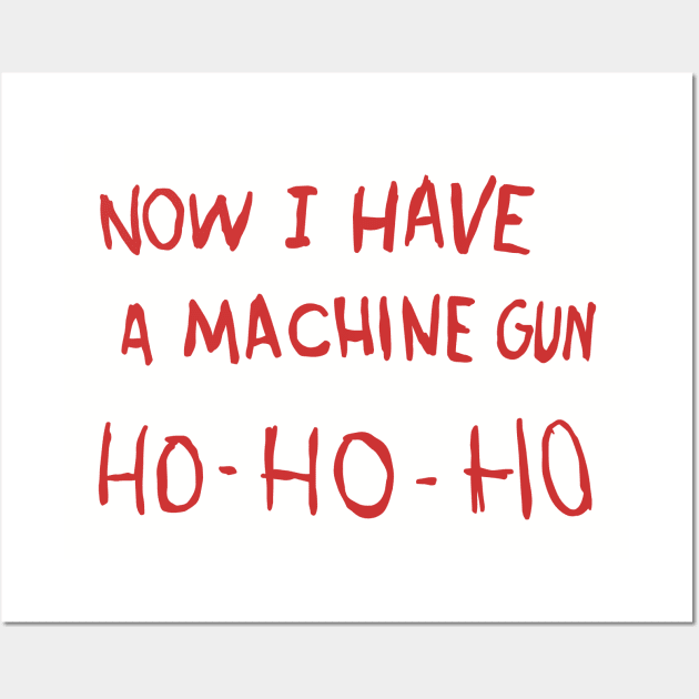 Now I Have A Machine Gun from the movie Die Hard Wall Art by DaveLeonardo